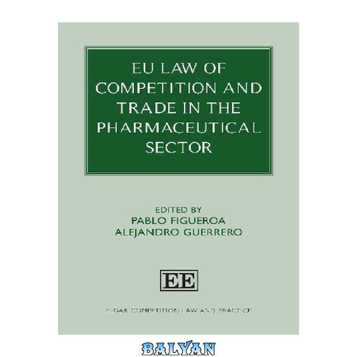 دانلود کتاب EU Law of Competition and Trade in the Pharmaceutical Sector